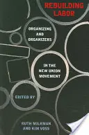 Wiederaufbau der Arbeit: Organisierung und Organizer in der neuen Gewerkschaftsbewegung - Rebuilding Labor: Organizing and Organizers in the New Union Movement