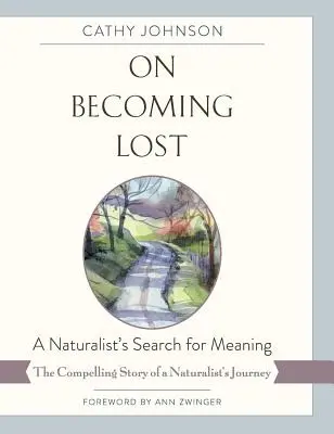 Über das Verloren-Werden: Die Suche eines Naturforschers nach dem Sinn - On Becoming Lost: A Naturalist's Search for Meaning