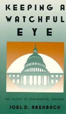 Ein wachsames Auge behalten: Die Politik der kongressinternen Aufsichtspflicht - Keeping a Watchful Eye: The Politics of Congressional Oversight