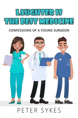 Lachen ist die beste Medizin: Bekenntnisse eines jungen Chirurgen - Laughter is the Best Medicine: Confessions of a Young Surgeon