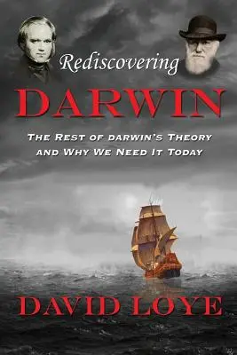 Die Wiederentdeckung Darwins: Der Rest von Darwins Theorie und warum wir sie heute brauchen - Rediscovering Darwin: The Rest of Darwin's Theory and Why We Need It Today