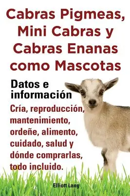 Cabras Pigmeas, Mini Cabras y Cabras Enanas Como Mascota. Daten und Informationen. Cria, Reproduktion - Cabras Pigmeas, Mini Cabras y Cabras Enanas Como Mascota. Datos E Informacion. Cria, Reprodu