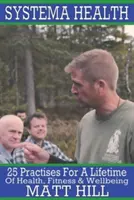 Systema Health: 25 Übungen für ein Leben lang Gesundheit, Fitness und Wohlbefinden - Systema Health: 25 Practises For A Lifetime Of Health, Fitness and Wellbeing