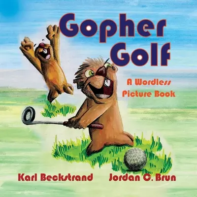 Gopher Golf: Ein wortloses Bilderbuch - Gopher Golf: A Wordless Picture Book