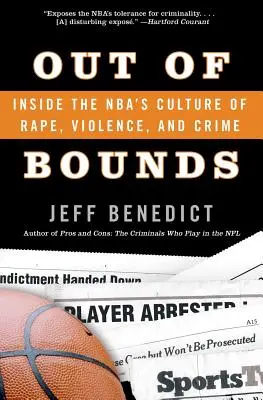 Außer Rand und Band: Einblicke in die NBA-Kultur von Vergewaltigung, Gewalt und Verbrechen - Out of Bounds: Inside the Nba's Culture of Rape, Violence, and Crime