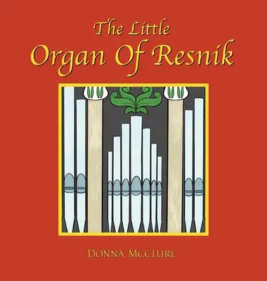 Die kleine Orgel von Resnik - The Little Organ of Resnik