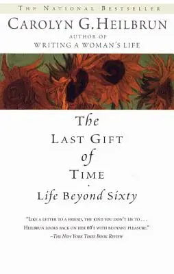 Das letzte Geschenk der Zeit: Das Leben jenseits der Sechzig - The Last Gift of Time: Life Beyond Sixty
