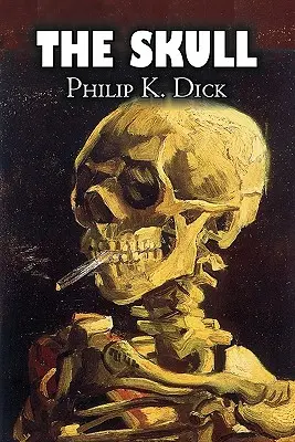 Der Schädel von Philip K. Dick, Science Fiction, Abenteuer - The Skull by Philip K. Dick, Science Fiction, Adventure