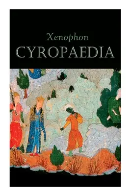 Cyropaedia: Die Weisheit von Kyros dem Großen - Cyropaedia: The Wisdom of Cyrus the Great