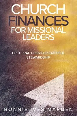 Kirchenfinanzen für missionarische Leiter: Bewährte Praktiken für treue Haushalterschaft - Church Finances for Missional Leaders: Best Practices for Faithful Stewardship
