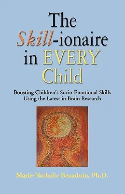 Der SKILL-ionaire in jedem Kind: Die Förderung der sozio-emotionalen Fähigkeiten von Kindern mit Hilfe der neuesten Erkenntnisse der Hirnforschung - The SKILL-ionaire in Every Child: Boosting Children's Socio-Emotional Skills Using the Latest in Brain Research