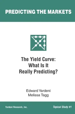 Die Renditekurve: Was sagt sie wirklich voraus? - The Yield Curve: What Is It Really Predicting?