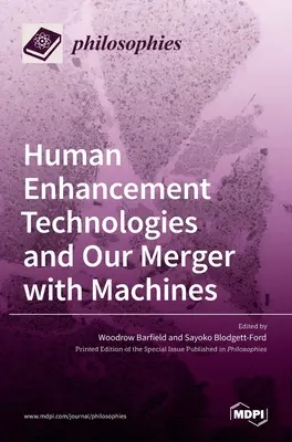 Human Enhancement Technologies und unsere Verschmelzung mit Maschinen - Human Enhancement Technologies and Our Merger with Machines