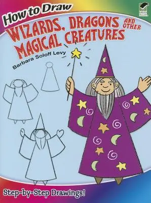 Wie man Zauberer, Drachen und andere magische Kreaturen zeichnet - How to Draw Wizards, Dragons and Other Magical Creatures