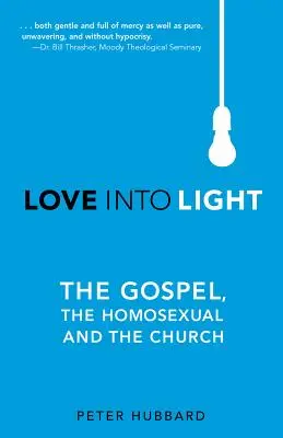 Liebe ins Licht: Das Evangelium, die Homosexuellen und die Kirche - Love into Light: The Gospel, the Homosexual and the Church