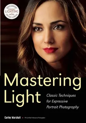 Das Licht beherrschen: Klassische Techniken für ausdrucksstarke Porträtfotografie - Mastering Light: Classic Techniques for Expressive Portrait Photography