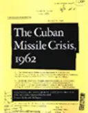 Die kubanische Raketenkrise, 1962: Ein Lesebuch zu den Dokumenten des Nationalen Sicherheitsarchivs - Cuban Missile Crisis, 1962: A National Security Archive Documents Reader