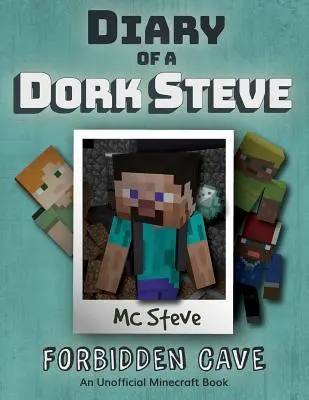 Tagebuch eines Minecraft-Trottels Steve: Buch 1 - Verbotene Höhle - Diary of a Minecraft Dork Steve: Book 1 - Forbidden Cave