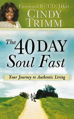 40 Tage Seelenfasten: Deine Reise zu einem authentischen Leben - 40 Day Soul Fast: Your Journey to Authentic Living