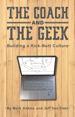 Der Coach und der Geek: Aufbau einer Kick-Butt-Kultur - The Coach and the Geek: Building a Kick-Butt Culture