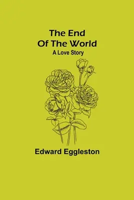 Das Ende der Welt; eine Liebesgeschichte - The End Of The World; A Love Story