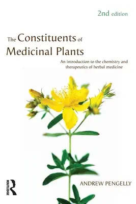 Die Bestandteile von Arzneipflanzen: Eine Einführung in die Chemie und Therapeutik der Kräutermedizin - The Constituents of Medicinal Plants: An introduction to the chemistry and therapeutics of herbal medicine