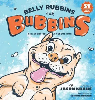 Belly Rubbins für Bubbins: Die Geschichte eines Rettungshundes - Belly Rubbins For Bubbins: The Story of a Rescue Dog
