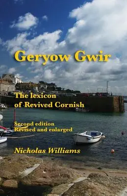 Geryow Gwir: Das Lexikon der wiederbelebten kornischen Sprache - Geryow Gwir: The Lexicon of Revived Cornish