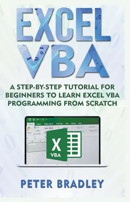 Excel VBA: Ein Schritt-für-Schritt-Tutorial für Anfänger, um Excel VBA-Programmierung von Grund auf zu lernen - Excel VBA: A Step-By-Step Tutorial For Beginners To Learn Excel VBA Programming From Scratch