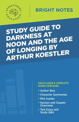 Studienführer zu Darkness at Noon und The Age of Longing von Arthur Koestler - Study Guide to Darkness at Noon and The Age of Longing by Arthur Koestler