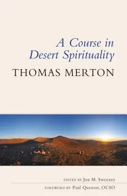 Kurs in Wüstenspiritualität: Fünfzehn Sitzungen mit dem berühmten Trappistenmönch - Course in Desert Spirituality: Fifteen Sessions with the Famous Trappist Monk