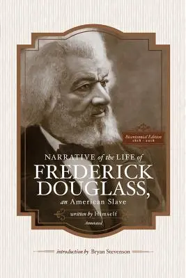 Bericht über das Leben von Frederick Douglass, einem amerikanischen Sklaven, von ihm selbst geschrieben (mit Anmerkungen): Zweihundertjahrfeier-Ausgabe mit Douglass-Familiengeschichten und - Narrative of the Life of Frederick Douglass, an American Slave, Written by Himself (Annotated): Bicentennial Edition with Douglass Family Histories an