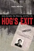 Hog's Exit: Jerry Daniels, die Hmong und die CIA - Hog's Exit: Jerry Daniels, the Hmong, and the CIA