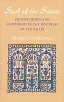 Das Siegel der Heiligen: Prophetentum und Heiligtum in der Lehre von Ibn 'Arabi - The Seal of the Saints: Prophethood and Sainthood in the Doctrine of Ibn 'Arabi