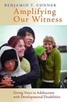 Unser Zeugnis verstärken: Jugendlichen mit Entwicklungsbehinderungen eine Stimme geben - Amplifying Our Witness: Giving Voice to Adolescents with Developmental Disabilities