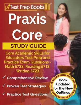 Praxis Core Study Guide: Akademische Kernkompetenzen für Pädagogen Testvorbereitung und Übungsfragen - Mathematik 5733, Lesen 5713, Schreiben 5723 [Buch - Praxis Core Study Guide: Core Academic Skills for Educators Test Prep and Practice Exam Questions - Math 5733, Reading 5713, Writing 5723 [Book