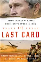 Die letzte Karte: Einblicke in George W. Bushs Entscheidung, im Irak zuzuschlagen - The Last Card: Inside George W. Bush's Decision to Surge in Iraq