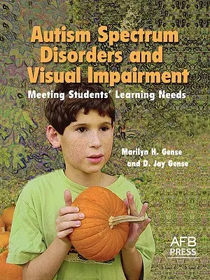 Autismus-Spektrum-Störungen und Sehbehinderungen: Den Lernbedürfnissen der Schüler gerecht werden - Autism Spectrum Disorders and Visual Impairment: Meeting Students Learning Needs