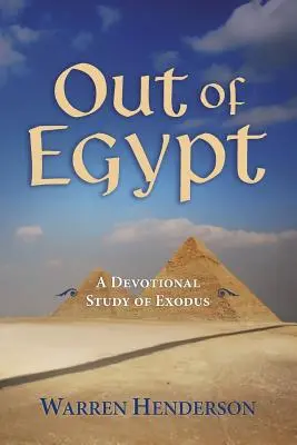 Raus aus Ägypten - Eine Andachtsstudie zum Exodus - Out of Egypt - A Devotional Study of Exodus