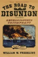Der Weg zur Disunion, Band 2: Sezessionisten im Triumphzug, 1854-1861 - The Road to Disunion, Volume 2: Secessionists Triumphant, 1854-1861