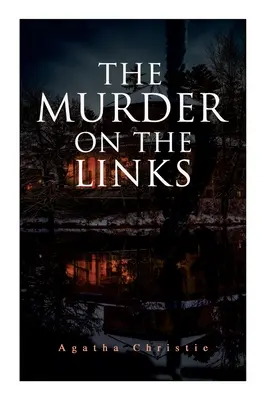 Der Mord auf dem Golfplatz: Detektiv-Krimi-Klassiker - The Murder on the Links: Detective Mystery Classic