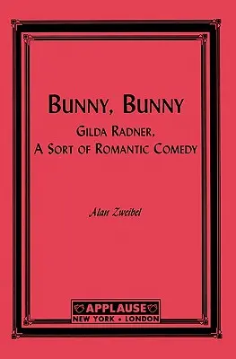 Bunny, Bunny: Gilda Radner: Eine Art romantische Komödie (Drehbuch) - Bunny, Bunny: Gilda Radner: A Sort of Romantic Comedy (Script)