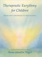 Heileurythmie für Kinder: Von der frühen Kindheit bis zur Adoleszenz mit praktischen Übungen - Therapeutic Eurythmy for Children: From Early Childhood to Adolescence with Practical Exercises