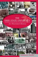 Die Ohio State University: Eine illustrierte Geschichte - The Ohio State University: An Illustrated History