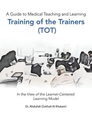 Ein Leitfaden für das Lehren und Lernen in der Medizin Training of the Trainers (Tot): Im Hinblick auf das Modell des lernerzentrierten Lernens - A Guide to Medical Teaching and Learning Training of the Trainers (Tot): In the View of the Learner-Centered Learning Model