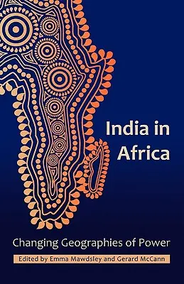 Indien in Afrika: Geografien der Macht im Wandel - India in Africa: Changing Geographies of Power