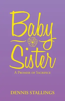Baby-Schwester: Ein Versprechen der Aufopferung - Baby Sister: A Promise of Sacrifice