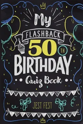 Mein Flashback 50. Geburtstag Quizbuch: Humor zum 50. Geburtstag für Menschen, die in den 70ern geboren wurden - My Flashback 50th Birthday Quiz Book: Turning 50 Humor for People Born in the '70s