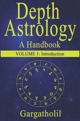 Tiefenastrologie: Ein astrologisches Handbuch - Band 1: Einführung - Depth Astrology: An Astrological Handbook - Volume 1: Introduction