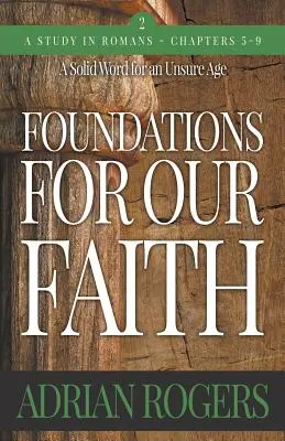 Grundlagen für unseren Glauben (Band 2; 2. Auflage): Römer 5-9 - Foundations For Our Faith (Volume 2; 2nd Edition): Romans 5-9